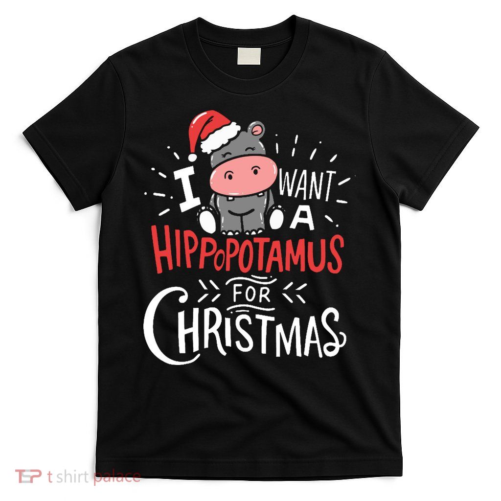 I Want A Hippopotamus For Christmas Funny Cute T-Shirt