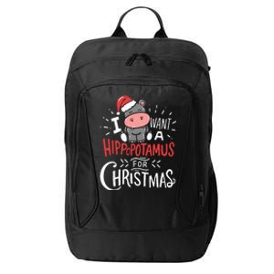 I Want A Hippopotamus For Christmas Funny Cute City Backpack