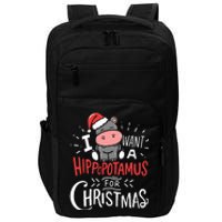 I Want A Hippopotamus For Christmas Funny Cute Impact Tech Backpack