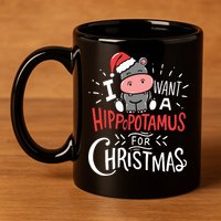I Want A Hippopotamus For Christmas Funny Cute 11oz C Handle Ceramic Mug