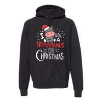 I Want A Hippopotamus For Christmas Funny Cute Premium Hoodie