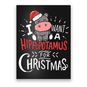 I Want A Hippopotamus For Christmas Funny Cute Poster