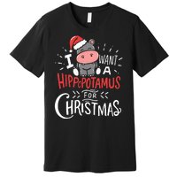 I Want A Hippopotamus For Christmas Funny Cute Premium T-Shirt