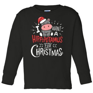 I Want A Hippopotamus For Christmas Funny Cute Toddler Long Sleeve Shirt