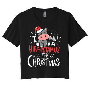 I Want A Hippopotamus For Christmas Funny Cute Women's Crop Top Tee