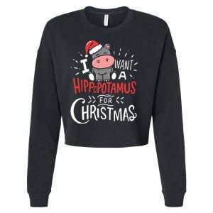 I Want A Hippopotamus For Christmas Funny Cute Cropped Pullover Crew