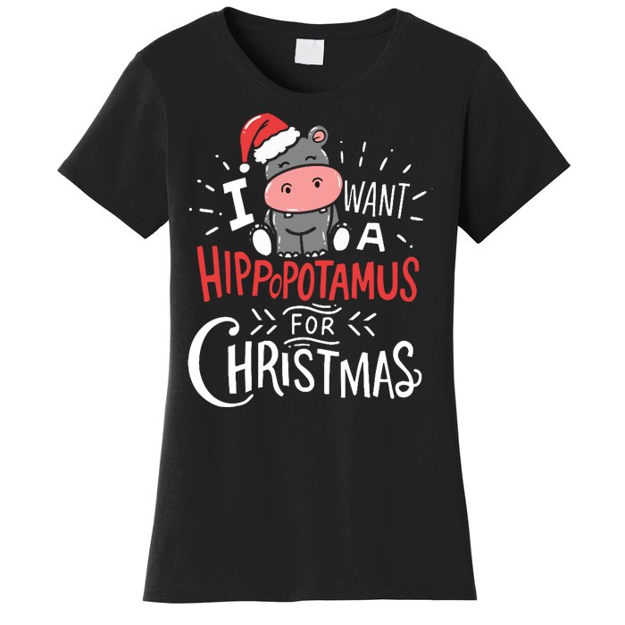 I Want A Hippopotamus For Christmas Funny Cute Women's T-Shirt