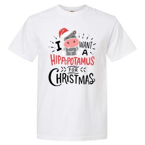 I Want A Hippopotamus For Christmas Funny Cute Garment-Dyed Heavyweight T-Shirt