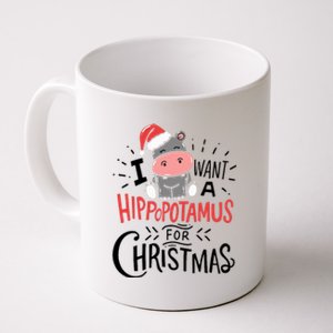 I Want A Hippopotamus For Christmas Funny Cute Coffee Mug