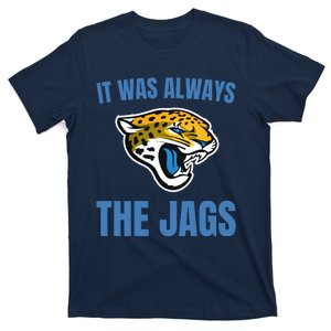 It Was Always The Jags Football T-Shirt