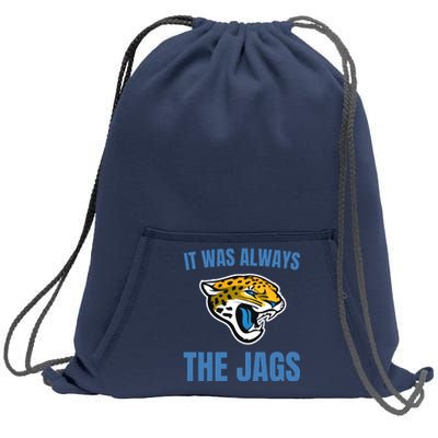 It Was Always The Jags Football Sweatshirt Cinch Pack Bag