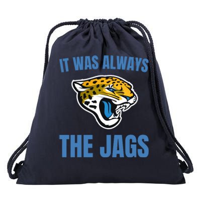 It Was Always The Jags Football Drawstring Bag