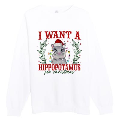 I Want A Hippopotamus For Christmas Xmas Hippo Lover Premium Crewneck Sweatshirt