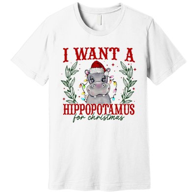 I Want A Hippopotamus For Christmas Xmas Hippo Lover Premium T-Shirt