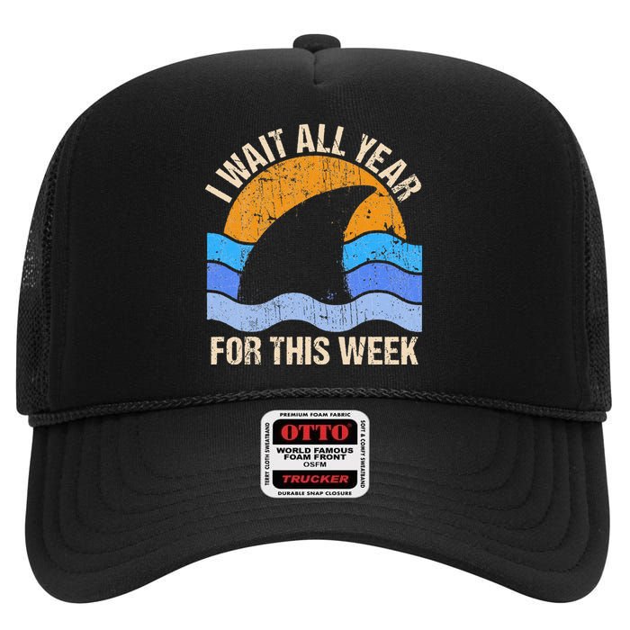 I Wait All Year For This Week Funny Shark Gift High Crown Mesh Back Trucker Hat