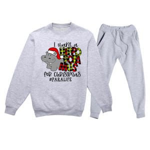 I Want A Hippopotamus For Christmas Paraprofessional Life Premium Crewneck Sweatsuit Set