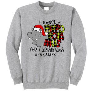 I Want A Hippopotamus For Christmas Paraprofessional Life Tall Sweatshirt