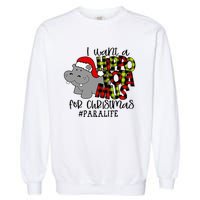 I Want A Hippopotamus For Christmas Paraprofessional Life Garment-Dyed Sweatshirt