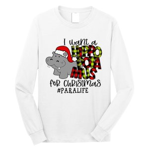 I Want A Hippopotamus For Christmas Paraprofessional Life Long Sleeve Shirt