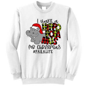 I Want A Hippopotamus For Christmas Paraprofessional Life Sweatshirt