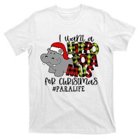 I Want A Hippopotamus For Christmas Paraprofessional Life T-Shirt