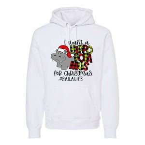 I Want A Hippopotamus For Christmas Paraprofessional Life Premium Hoodie