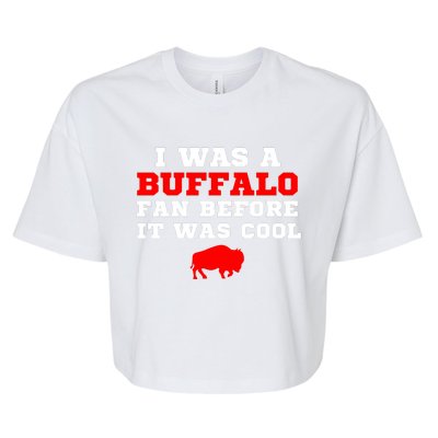 I Was A Buffalo Bills Fan Before It Was Cool Bella+Canvas Jersey Crop Tee