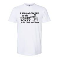 I Was Addicted To The Hokey Pokey Punny Dancing Dance Joke Softstyle CVC T-Shirt