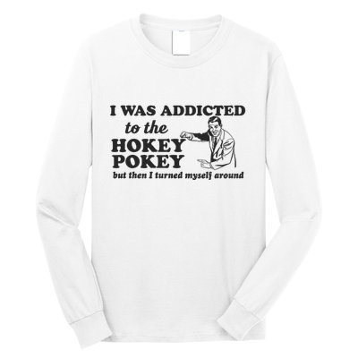 I Was Addicted To The Hokey Pokey Punny Dancing Dance Joke Long Sleeve Shirt
