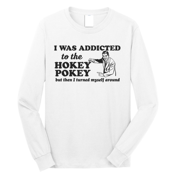 I Was Addicted To The Hokey Pokey Punny Dancing Dance Joke Long Sleeve Shirt