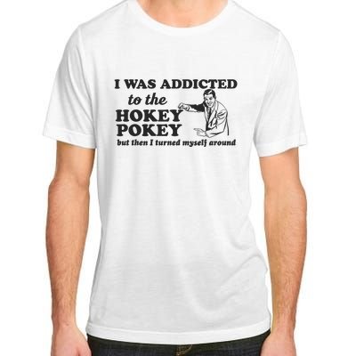 I Was Addicted To The Hokey Pokey Punny Dancing Dance Joke Adult ChromaSoft Performance T-Shirt