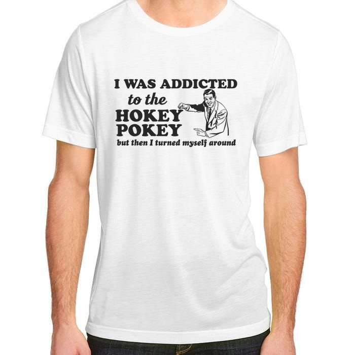 I Was Addicted To The Hokey Pokey Punny Dancing Dance Joke Adult ChromaSoft Performance T-Shirt