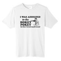 I Was Addicted To The Hokey Pokey Punny Dancing Dance Joke Tall Fusion ChromaSoft Performance T-Shirt