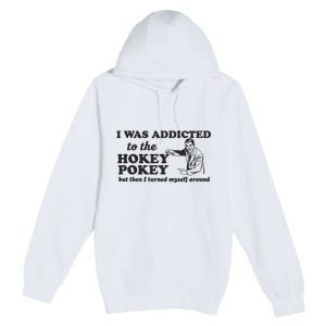 I Was Addicted To The Hokey Pokey Punny Dancing Dance Joke Premium Pullover Hoodie