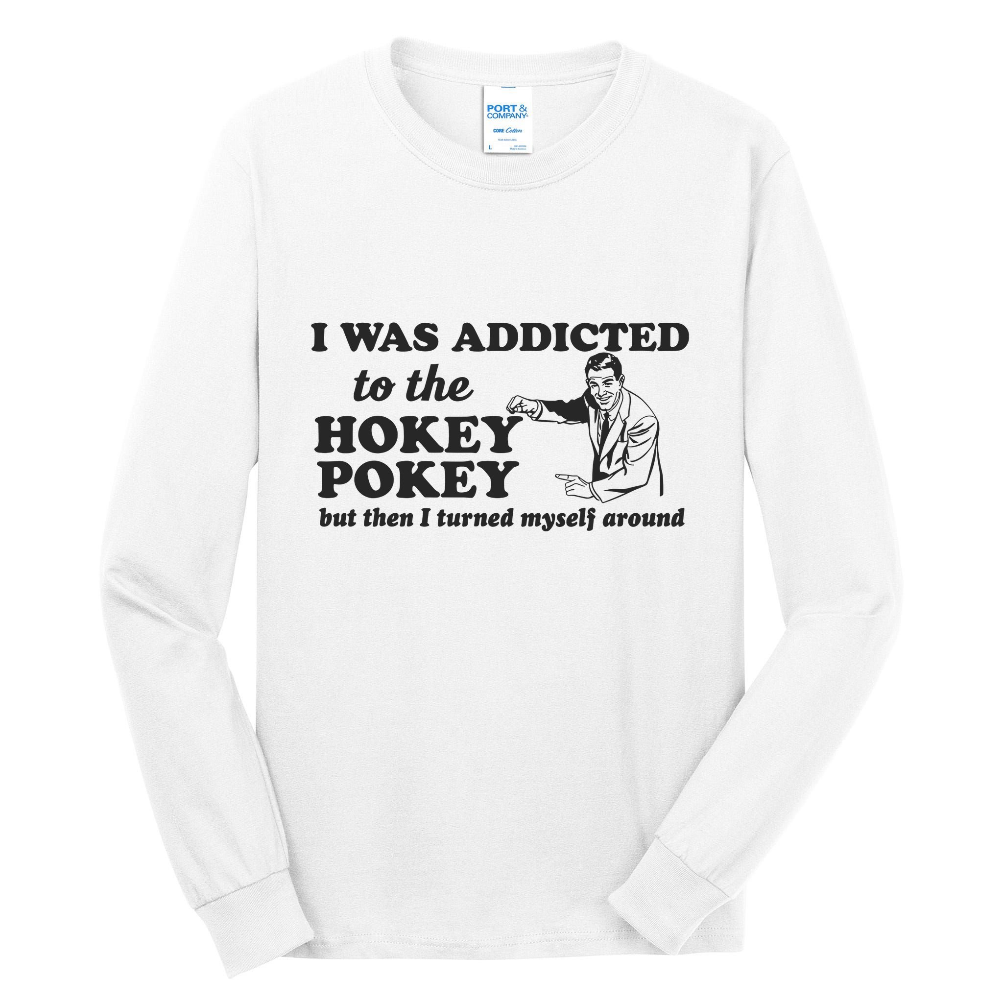 I Was Addicted To The Hokey Pokey Punny Dancing Dance Joke Tall Long Sleeve T-Shirt