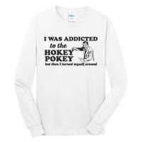 I Was Addicted To The Hokey Pokey Punny Dancing Dance Joke Tall Long Sleeve T-Shirt