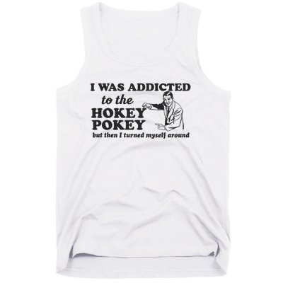 I Was Addicted To The Hokey Pokey Punny Dancing Dance Joke Tank Top