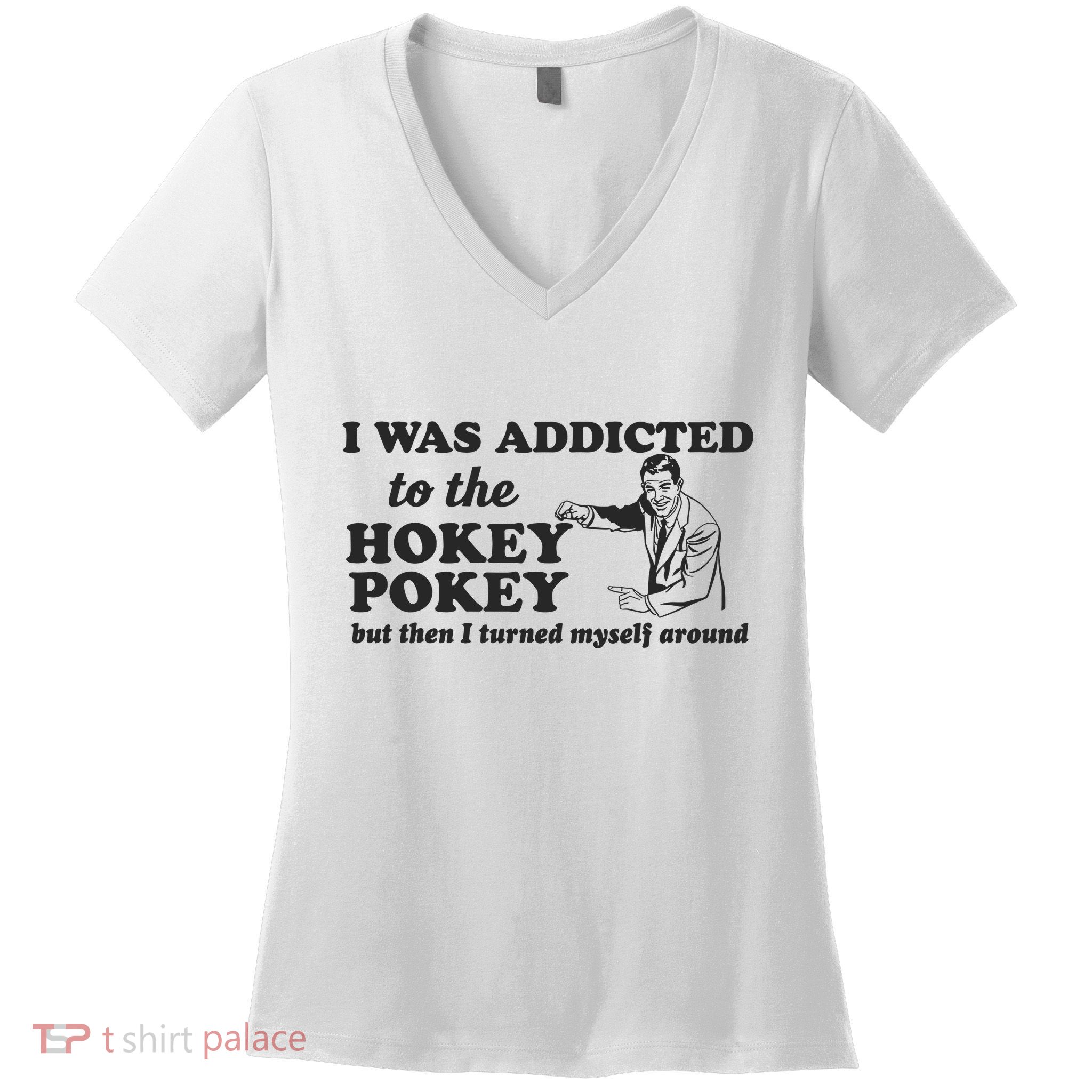 I Was Addicted To The Hokey Pokey Punny Dancing Dance Joke Women's V-Neck T-Shirt