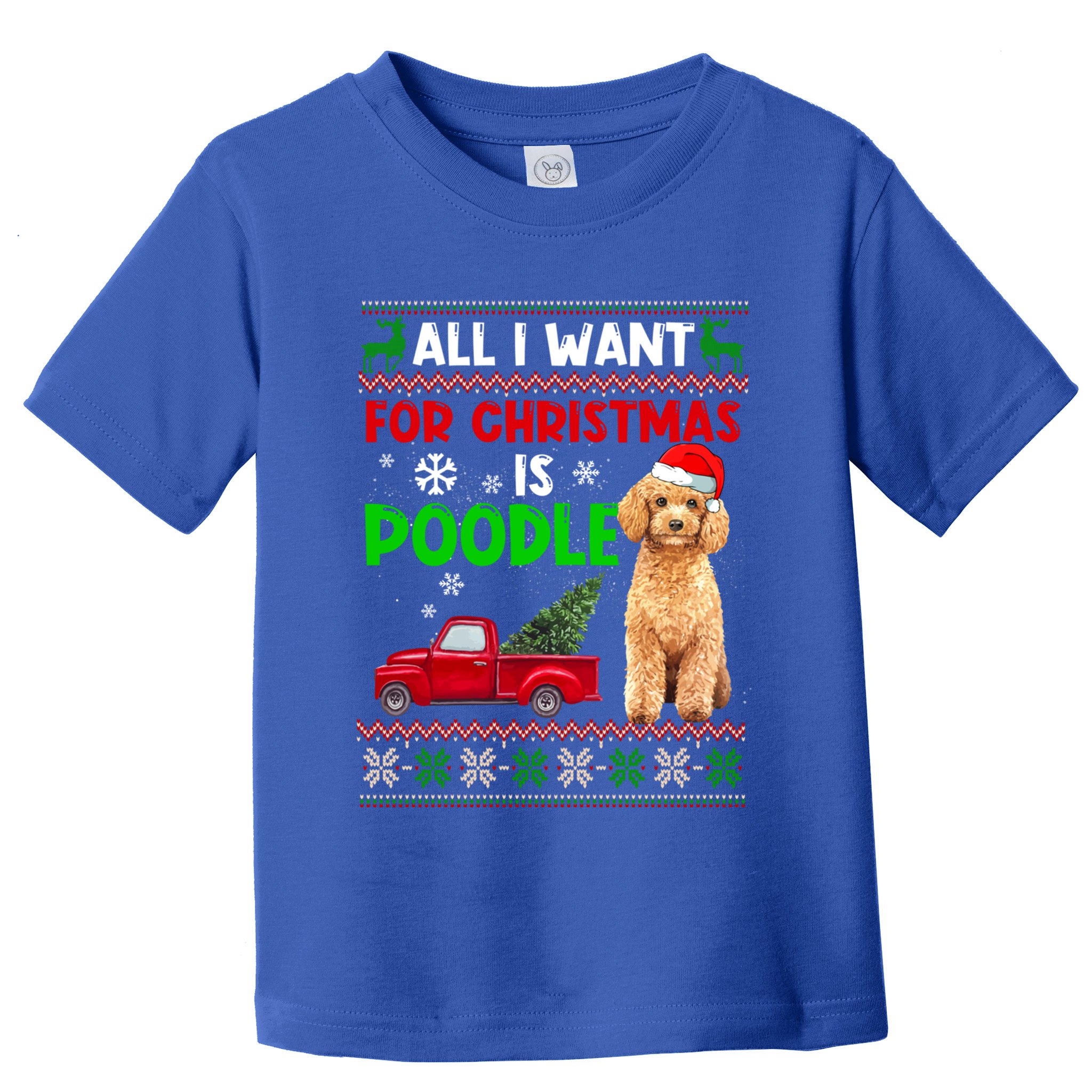 I Want A Poodle For Christmas Ugly Sweater Dog Xmasoutfit Cute Gift Toddler T-Shirt