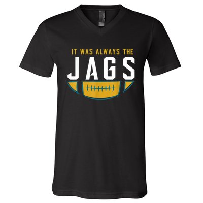 It Was Always The Jags Funny It Was Always The Jaguars V-Neck T-Shirt