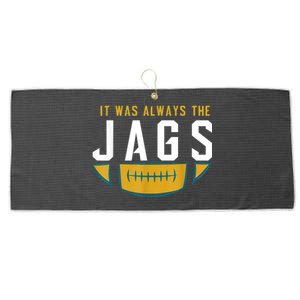 It Was Always The Jags Funny It Was Always The Jaguars Large Microfiber Waffle Golf Towel