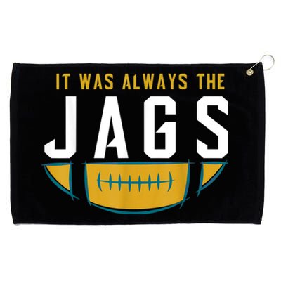 It Was Always The Jags Funny It Was Always The Jaguars Grommeted Golf Towel