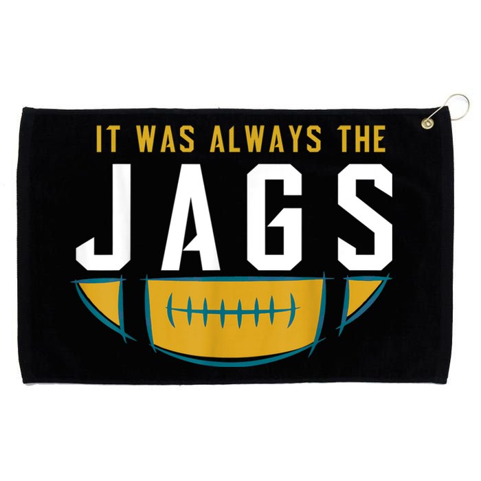 It Was Always The Jags Funny It Was Always The Jaguars Grommeted Golf Towel