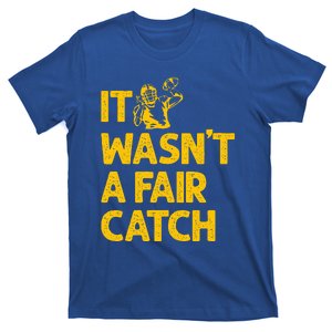 It Wasn't A Fair Catch Funny Football Catch Saying  T-Shirt