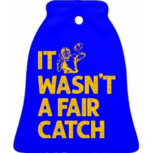 It Wasn't A Fair Catch Funny Football Catch Saying  Ceramic Bell Ornament