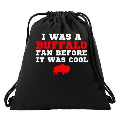 I Was A Buffalo Before It Was Cool  Bills Fan Drawstring Bag
