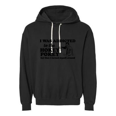 I Was Addicted To The Hokey Pokey Punny Dancing Dance Joke Garment-Dyed Fleece Hoodie