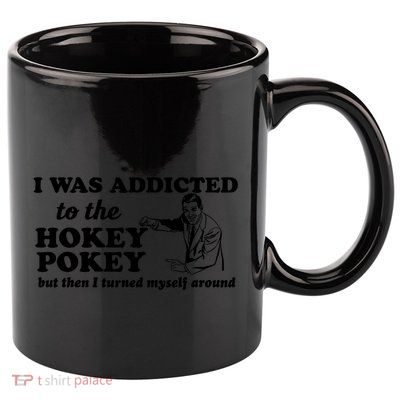 I Was Addicted To The Hokey Pokey Punny Dancing Dance Joke 11oz C Handle Ceramic Mug