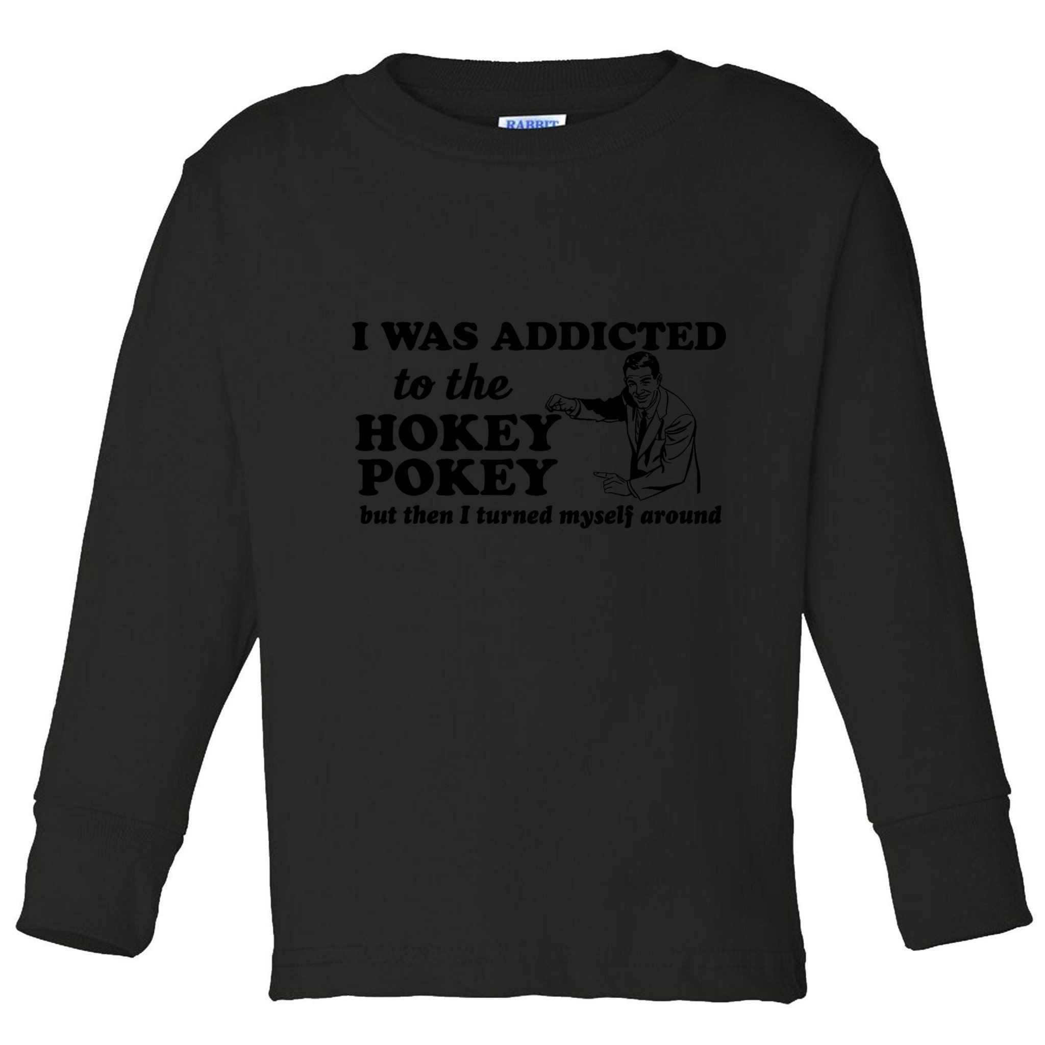 I Was Addicted To The Hokey Pokey Punny Dancing Dance Joke Toddler Long Sleeve Shirt