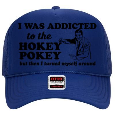 I Was Addicted To The Hokey Pokey Punny Dancing Dance Joke High Crown Mesh Back Trucker Hat